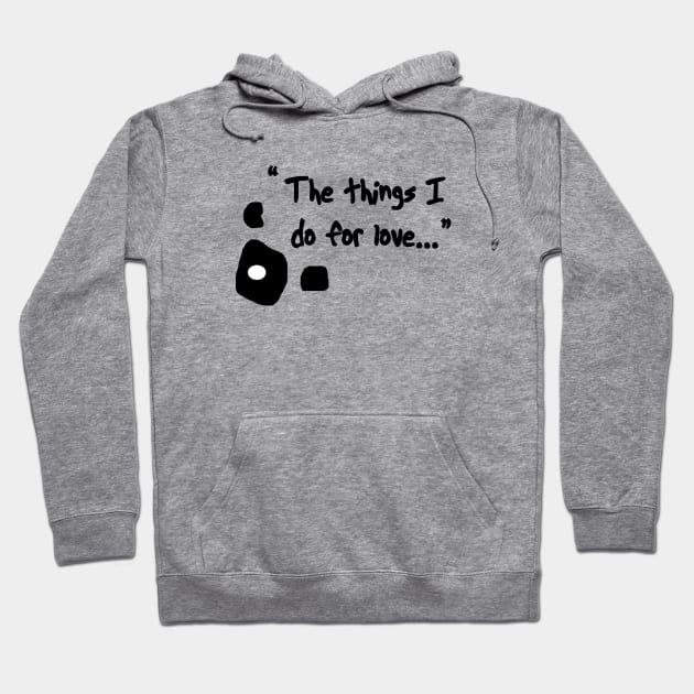 Courage "Things I do for love" Hoodie by Glide ArtZ